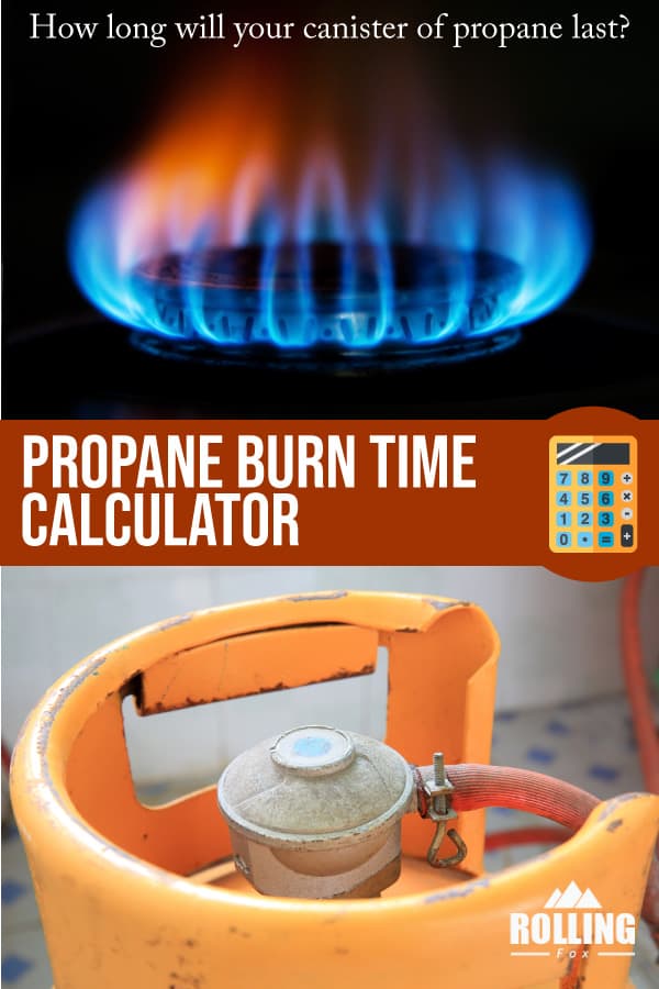 propane burn time calculator, how long will your canister of propane last?